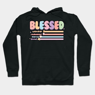 Blessed Worship redeemed mercy loved Hoodie